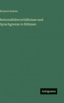 Nationalitätsverhältnisse und Sprachgrenze in Böhmen