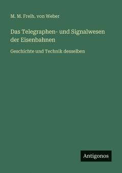 Das Telegraphen- und Signalwesen der Eisenbahnen