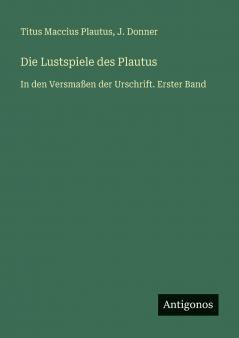 Die Lustspiele des Plautus