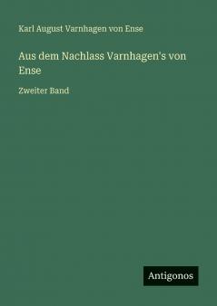 Aus dem Nachlass Varnhagen's von Ense