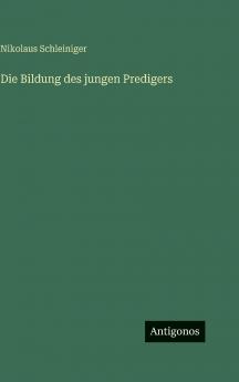 Die Bildung des jungen Predigers