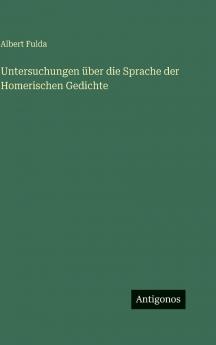 Untersuchungen über die Sprache der Homerischen Gedichte