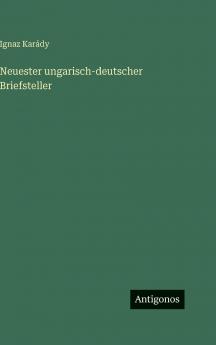 Neuester ungarisch-deutscher Briefsteller