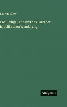 Das Heilige Land und das Land der israelitischen Wanderung