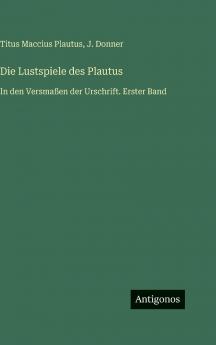 Die Lustspiele des Plautus