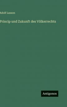 Princip und Zukunft des Völkerrechts