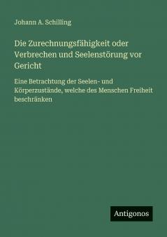 Die Zurechnungsfähigkeit oder Verbrechen und Seelenstörung vor Gericht