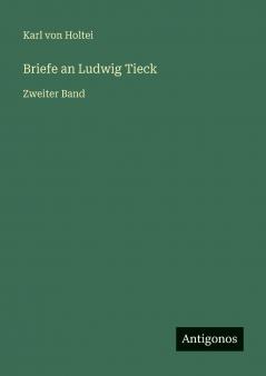 Briefe an Ludwig Tieck
