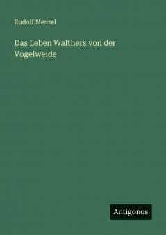 Das Leben Walthers von der Vogelweide