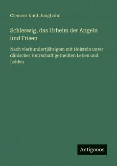 Schleswig das Urheim der Angeln und Frisen