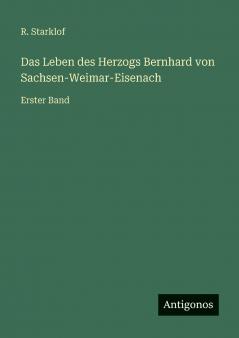Das Leben des Herzogs Bernhard von Sachsen-Weimar-Eisenach