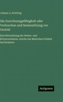 Die Zurechnungsfähigkeit oder Verbrechen und Seelenstörung vor Gericht