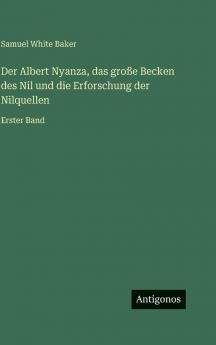 Der Albert Nyanza das große Becken des Nil und die Erforschung der Nilquellen