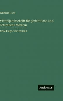 Vierteljahrsschrift für gerichtliche und öffentliche Medicin