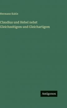 Claudius und Hebel nebst Gleichzeitigem und Gleichartigem