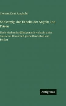 Schleswig das Urheim der Angeln und Frisen