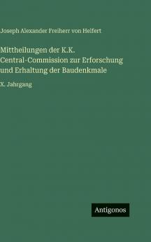 Mittheilungen der K.K. Central-Commission zur Erforschung und Erhaltung der Baudenkmale