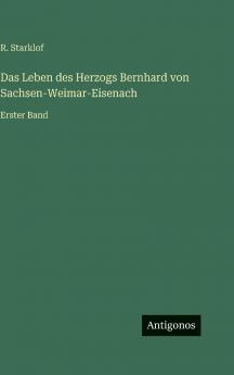 Das Leben des Herzogs Bernhard von Sachsen-Weimar-Eisenach