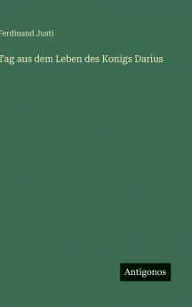 Tag aus dem Leben des Konigs Darius