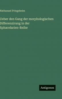 Ueber den Gang der morphologischen Differenzirung in der Sphacelarien-Reihe