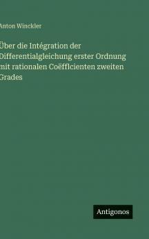 Über die Intégration der Differentialgleichung erster Ordnung mit rationalen Coëfflcienten zweiten Grades