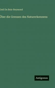Über die Grenzen des Naturerkennens