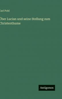 Über Lucian und seine Stellung zum Christenthume