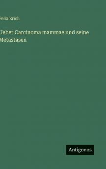Ueber Carcinoma mammae und seine Metastasen