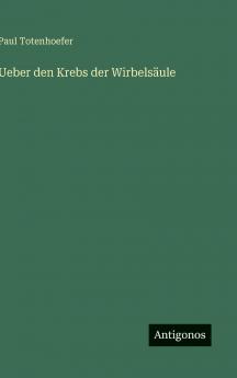 Ueber den Krebs der Wirbelsäule