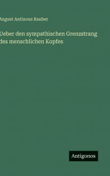 Ueber den sympathischen Grenzstrang des menschlichen Kopfes