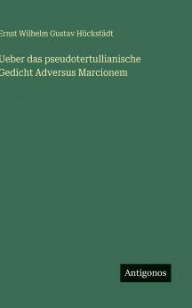 Ueber das pseudotertullianische Gedicht Adversus Marcionem