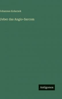 Ueber das Angio-Sarcom
