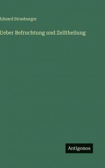 Ueber Befruchtung und Zelltheilung