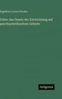 Ueber das Gesetz der Entwicklung auf paychischethischem Gebiete