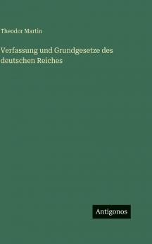 Verfassung und Grundgesetze des deutschen Reiches
