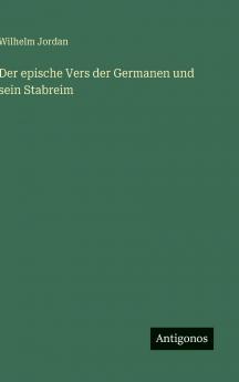 Der epische Vers der Germanen und sein Stabreim