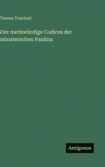 Vier merkwürdige Codices der münsterschen Paulina