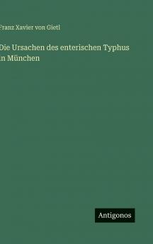 Die Ursachen des enterischen Typhus in München