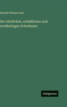Die nützlichen schädlichen und verdächtigen Schwämme