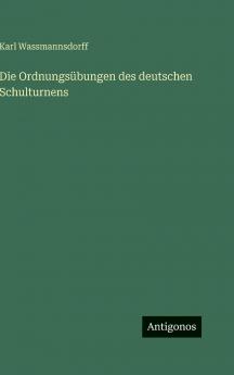 Die Ordnungsübungen des deutschen Schulturnens