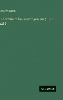Die Schlacht bei Worringen am 5. Juni 1288