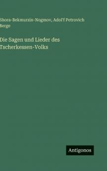 Die Sagen und Lieder des Tscherkessen-Volks
