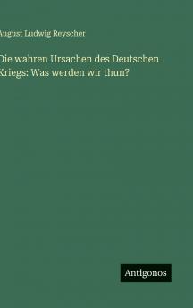 Die wahren Ursachen des Deutschen Kriegs