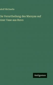 Die Verurtheilung des Marsyas auf einer Vase aus Ruvo