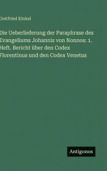 Die Ueberlieferung der Paraphrase des Evangeliums Johannis von Nonnos