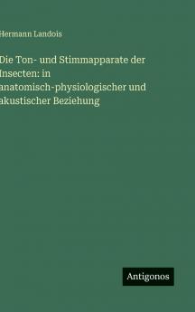 Die Ton- und Stimmapparate der Insecten