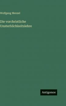 Die vorchristliche Unsterblichkeitslehre