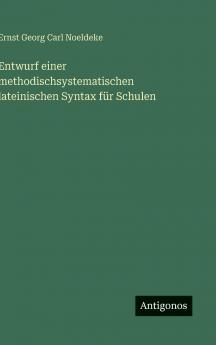 Entwurf einer methodischsystematischen lateinischen Syntax für Schulen