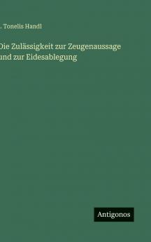 Die Zulässigkeit zur Zeugenaussage und zur Eidesablegung