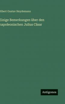 Einige Bemerkungen über den napoleonischen Julius Cäsar